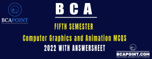 Read more about the article BCA Fifth Semester Computer Graphics and Animation MCQs 2022 With Answer sheet