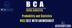 Read more about the article BCA Third Semester Probability and Statistics MCQ 2022 with Answers
