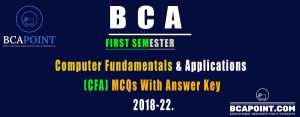 Read more about the article BCA First Semester Computer Fundamentals and Applications (CFA) MCQs With Answer Key 2018-2022