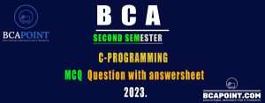 Read more about the article BCA Second Semester C-programming MCQs with answerkey 2023