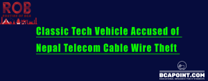 Read more about the article Classic Tech Accused of Nepal Telecom Cable Wire Theft 