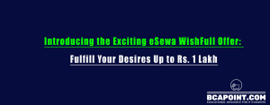 Read more about the article Exciting eSewa WishFull Offer: Fulfill Your Desires Up to Rs. 1 Lakh 